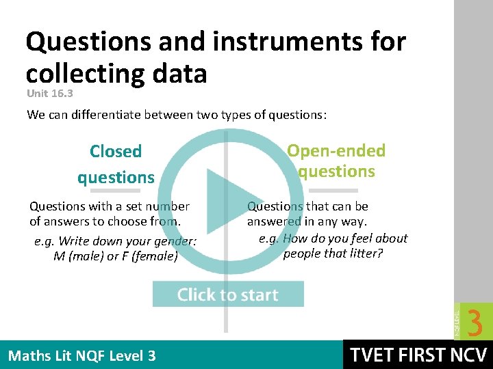 Questions and instruments for collecting data Unit 16. 3 We can differentiate between two