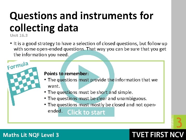 Questions and instruments for collecting data Unit 16. 3 • It is a good