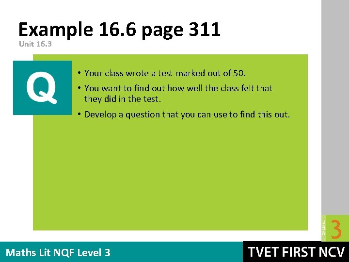 Example 16. 6 page 311 Unit 16. 3 • Your class wrote a test