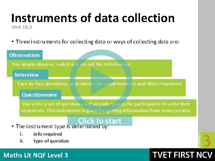 Instruments of data collection Unit 16. 3 • Three instruments for collecting data or