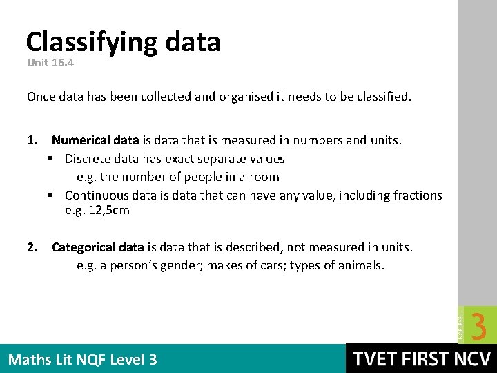 Classifying data Unit 16. 4 Once data has been collected and organised it needs