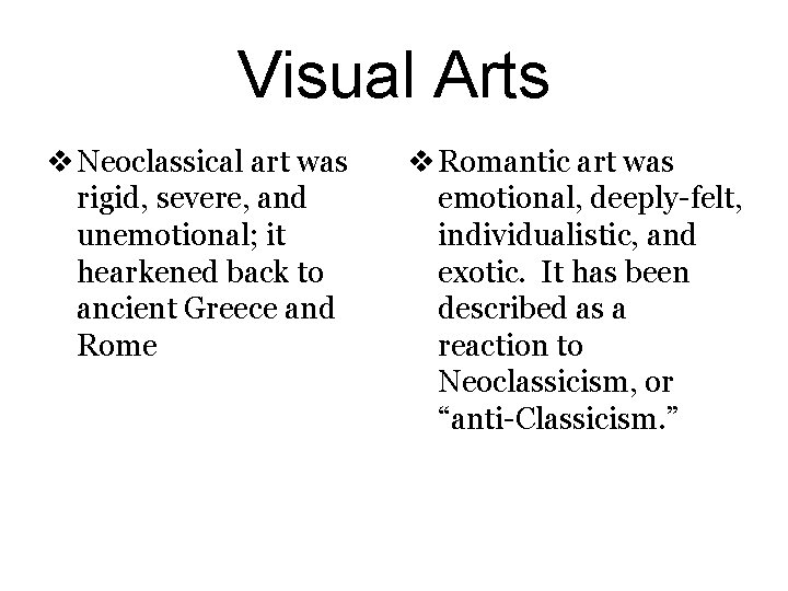 Visual Arts v Neoclassical art was rigid, severe, and unemotional; it hearkened back to