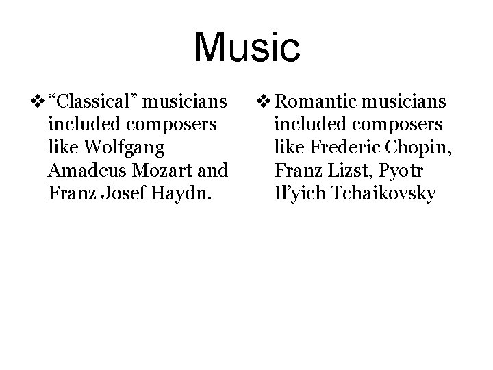 Music v “Classical” musicians included composers like Wolfgang Amadeus Mozart and Franz Josef Haydn.