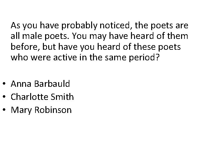 As you have probably noticed, the poets are all male poets. You may have
