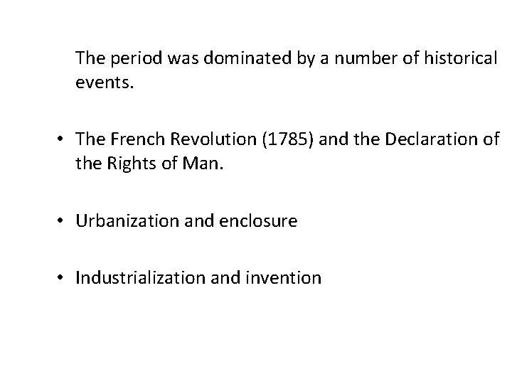 The period was dominated by a number of historical events. • The French Revolution