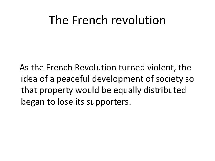 The French revolution As the French Revolution turned violent, the idea of a peaceful