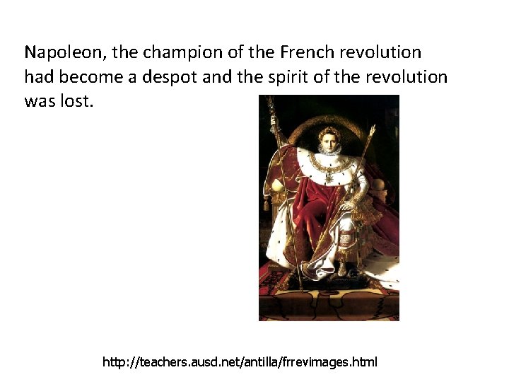 Napoleon, the champion of the French revolution had become a despot and the spirit