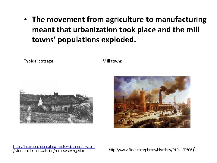  • The movement from agriculture to manufacturing meant that urbanization took place and