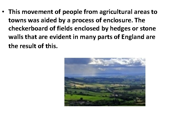  • This movement of people from agricultural areas to towns was aided by