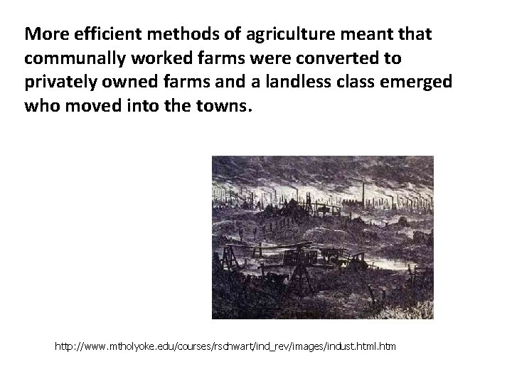 More efficient methods of agriculture meant that communally worked farms were converted to privately