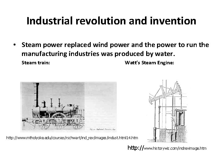 Industrial revolution and invention • Steam power replaced wind power and the power to