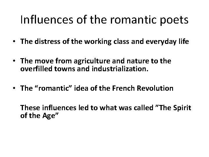 Influences of the romantic poets • The distress of the working class and everyday