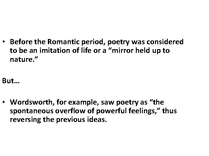  • Before the Romantic period, poetry was considered to be an imitation of