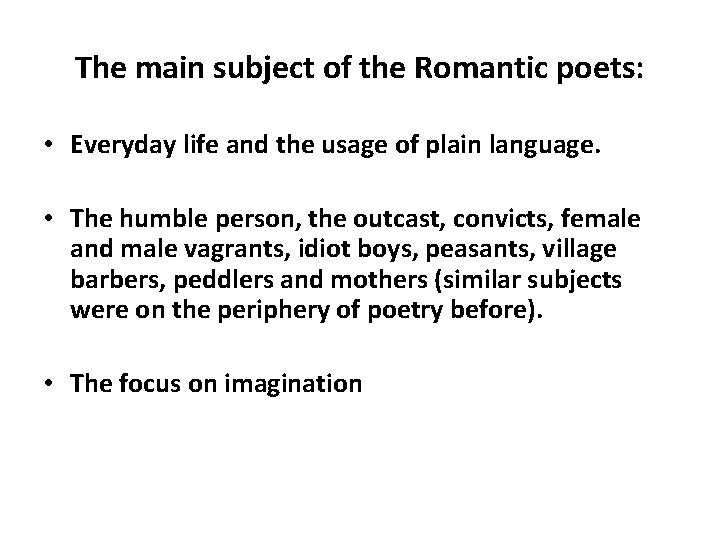 The main subject of the Romantic poets: • Everyday life and the usage of