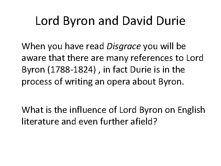 Lord Byron and David Durie When you have read Disgrace you will be aware