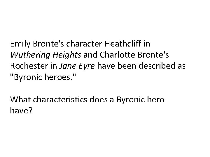 Emily Bronte's character Heathcliff in Wuthering Heights and Charlotte Bronte's Rochester in Jane Eyre