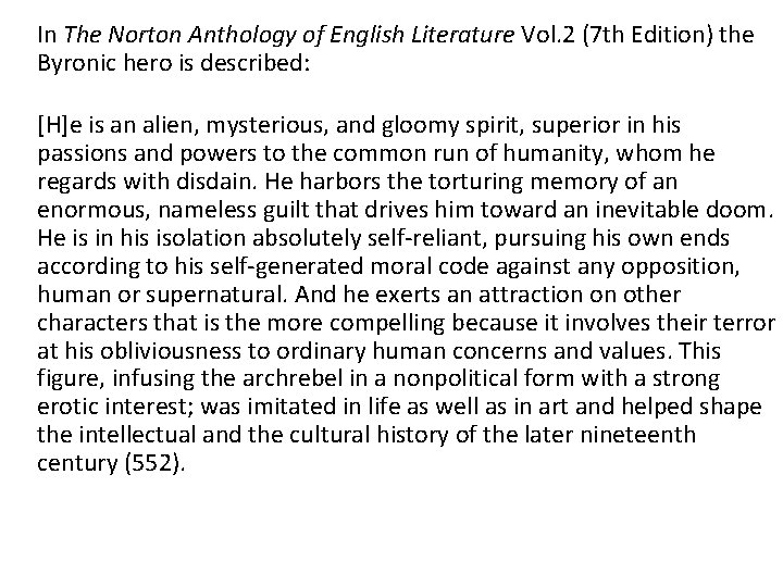 In The Norton Anthology of English Literature Vol. 2 (7 th Edition) the Byronic