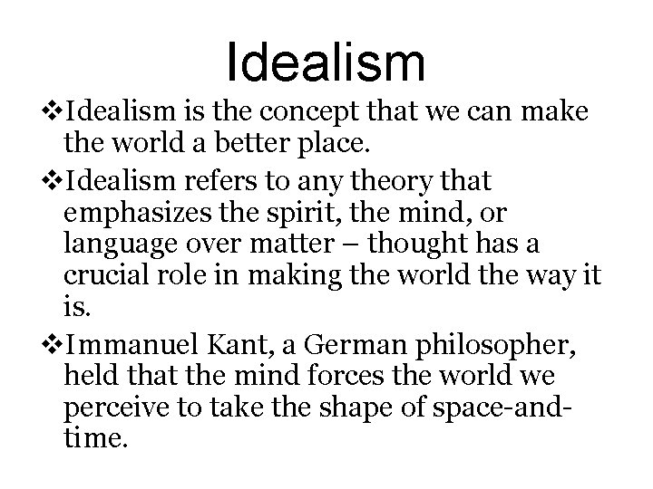 Idealism v. Idealism is the concept that we can make the world a better