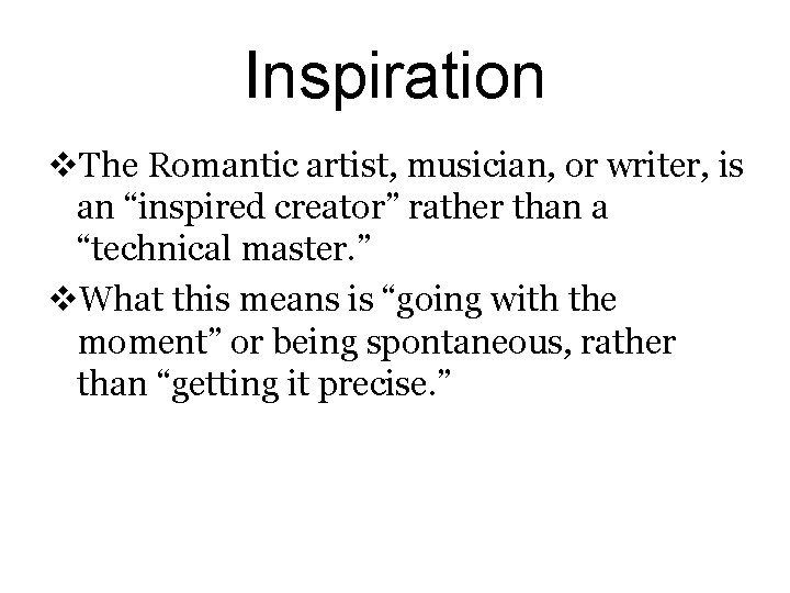 Inspiration v. The Romantic artist, musician, or writer, is an “inspired creator” rather than