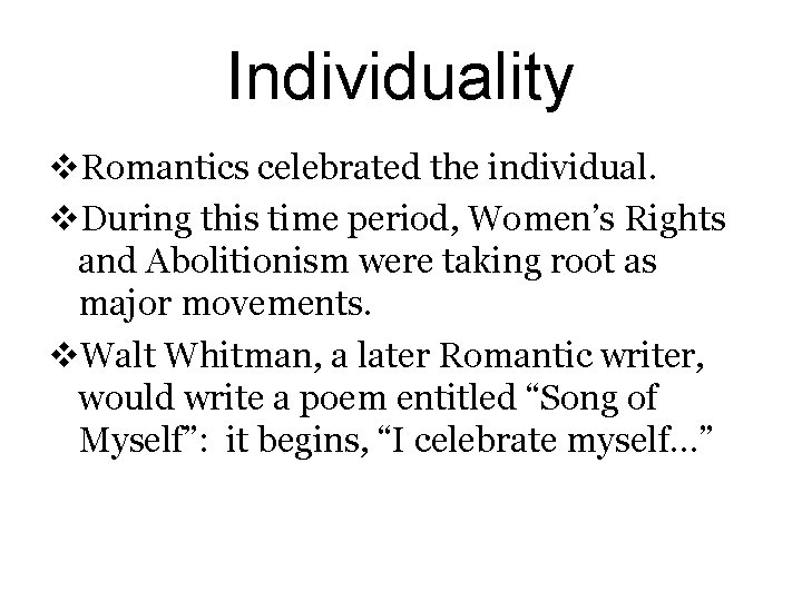Individuality v. Romantics celebrated the individual. v. During this time period, Women’s Rights and