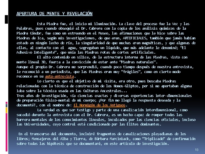 APERTURA DE MENTE Y REVELACIÓN Esta Piedra fue, el inicio mi iluminación. La clave