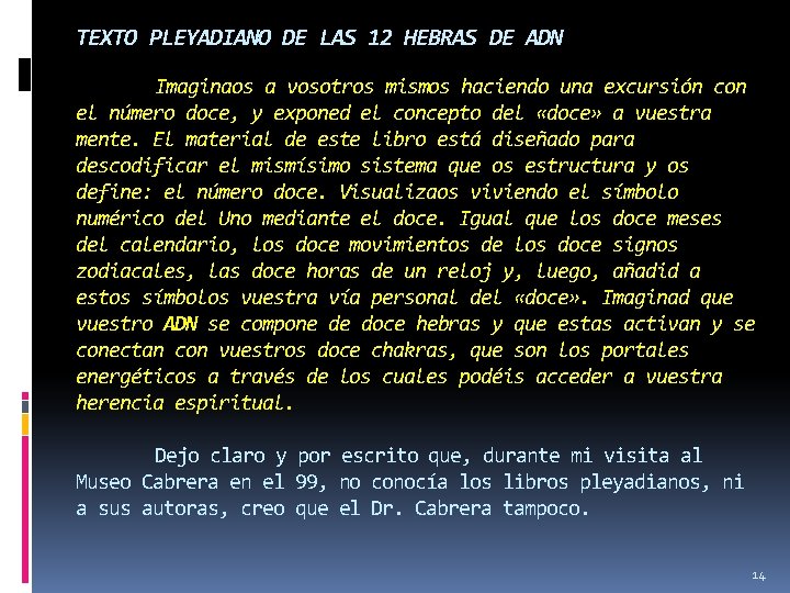 TEXTO PLEYADIANO DE LAS 12 HEBRAS DE ADN Imaginaos a vosotros mismos haciendo una