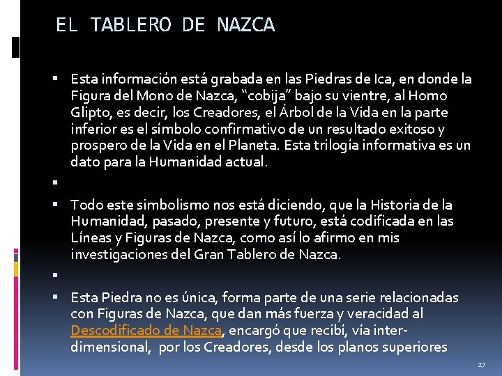 EL TABLERO DE NAZCA Esta información está grabada en las Piedras de Ica, en