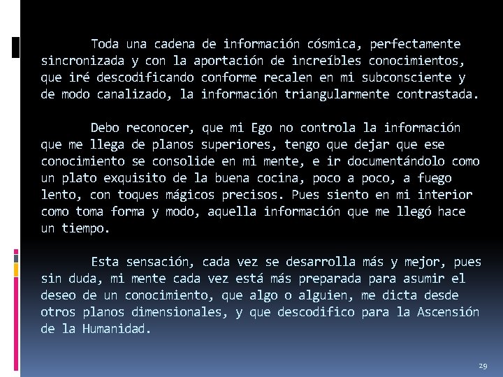 Toda una cadena de información cósmica, perfectamente sincronizada y con la aportación de increíbles