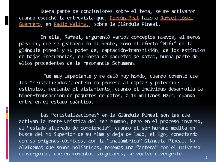 Buena parte de conclusiones sobre el tema, se me activaron cuando escuché la entrevista