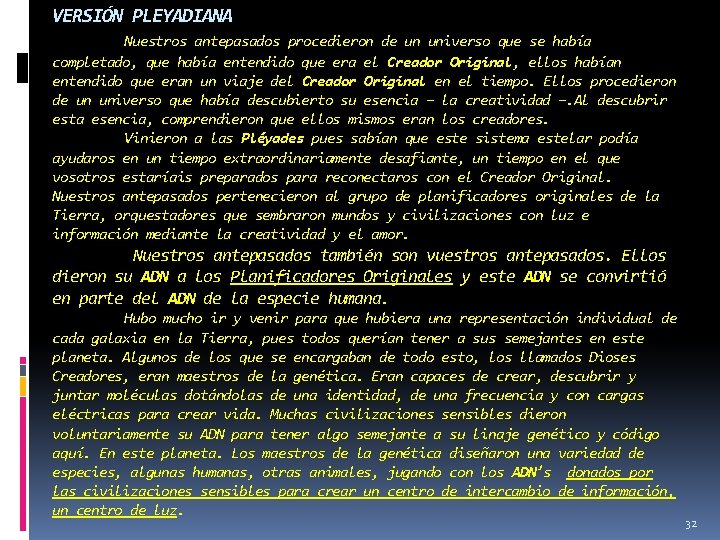 VERSIÓN PLEYADIANA Nuestros antepasados procedieron de un universo que se había completado, que había