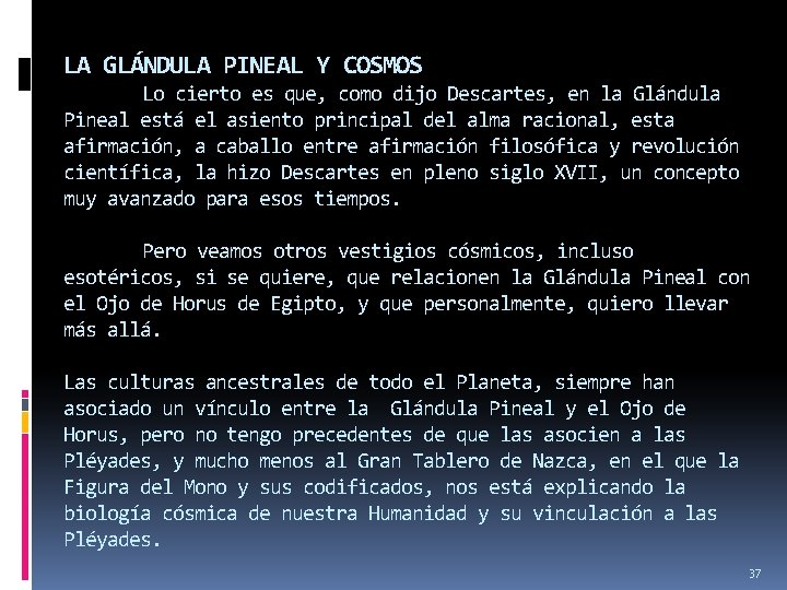 LA GLÁNDULA PINEAL Y COSMOS Lo cierto es que, como dijo Descartes, en la