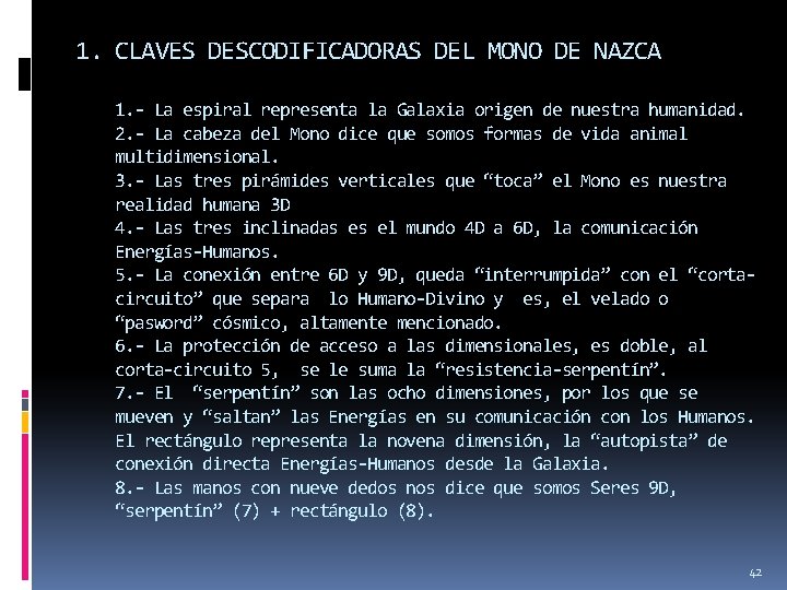 1. CLAVES DESCODIFICADORAS DEL MONO DE NAZCA 1. - La espiral representa la Galaxia