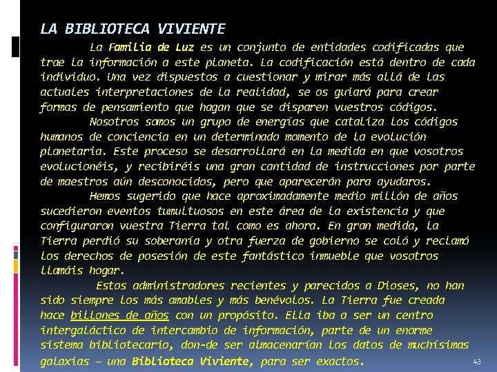 LA BIBLIOTECA VIVIENTE La Familia de Luz es un conjunto de entidades codificadas que