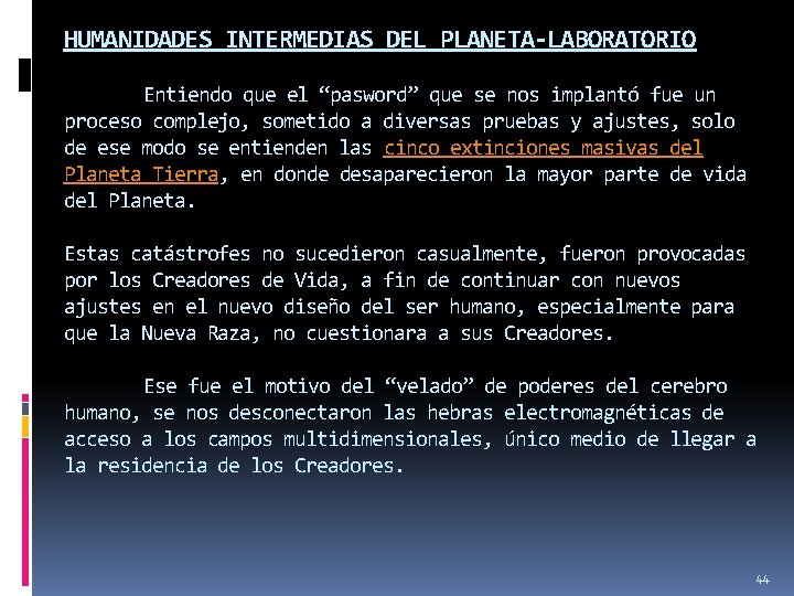 HUMANIDADES INTERMEDIAS DEL PLANETA-LABORATORIO Entiendo que el “pasword” que se nos implantó fue un