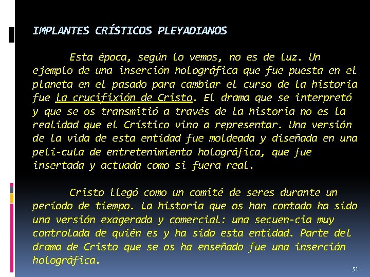 IMPLANTES CRÍSTICOS PLEYADIANOS Esta época, según lo vemos, no es de luz. Un ejemplo