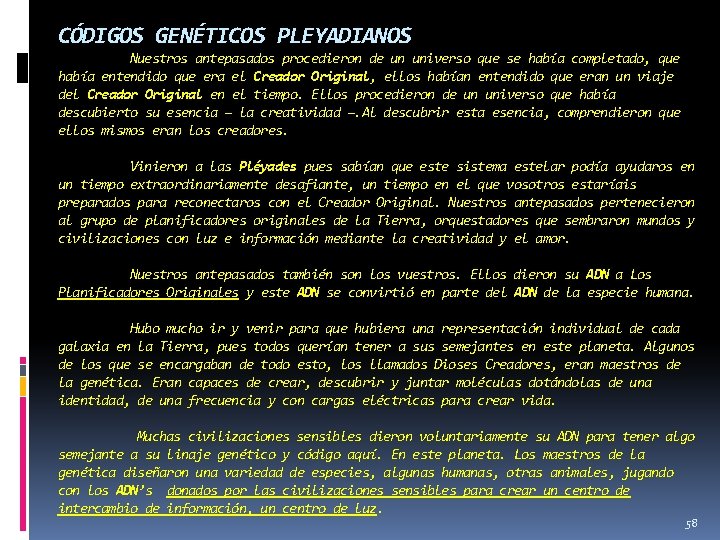 CÓDIGOS GENÉTICOS PLEYADIANOS Nuestros antepasados procedieron de un universo que se había completado, que