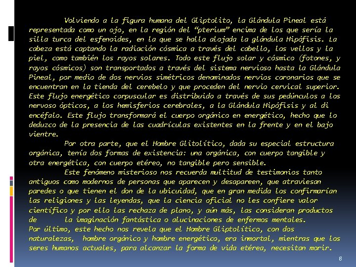 Volviendo a la figura humana del Gliptolito, la Glándula Pineal está representada como un