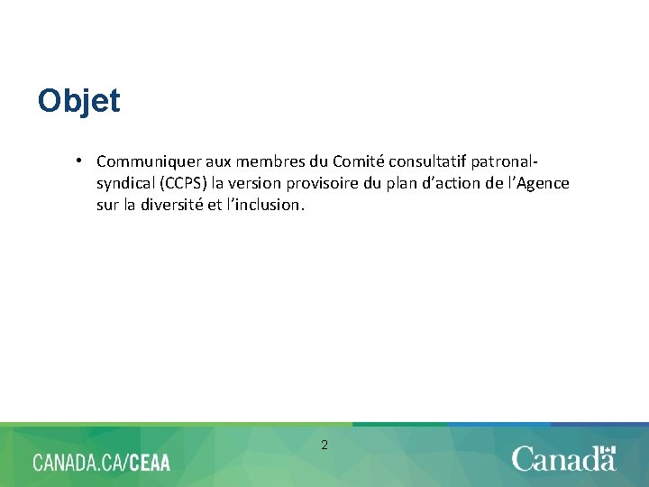 Objet • Communiquer aux membres du Comité consultatif patronalsyndical (CCPS) la version provisoire du