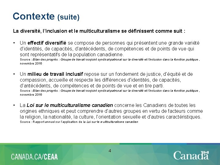 Contexte (suite) La diversité, l’inclusion et le multiculturalisme se définissent comme suit : •