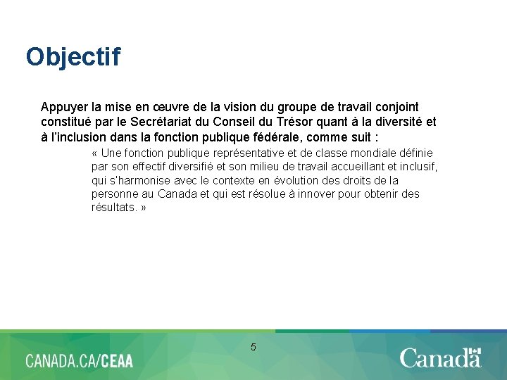 Objectif Appuyer la mise en œuvre de la vision du groupe de travail conjoint