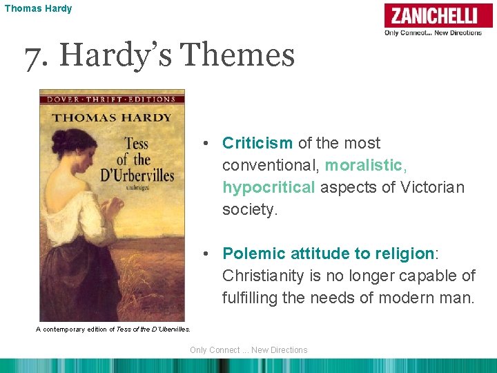 Thomas Hardy 7. Hardy’s Themes • Criticism of the most conventional, moralistic, hypocritical aspects