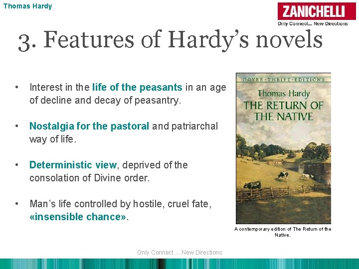 Thomas Hardy 3. Features of Hardy’s novels • Interest in the life of the