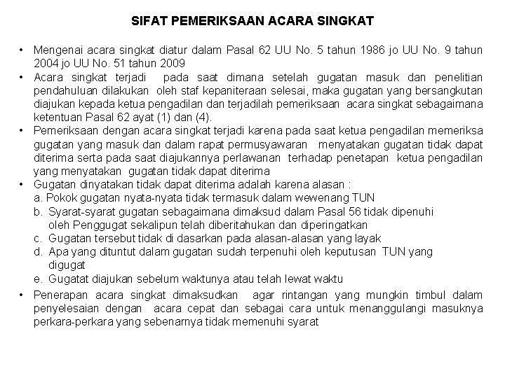 SIFAT PEMERIKSAAN ACARA SINGKAT • Mengenai acara singkat diatur dalam Pasal 62 UU No.