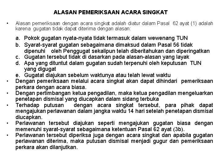 ALASAN PEMERIKSAAN ACARA SINGKAT • • • Alasan pemeriksaan dengan acara singkat adalah diatur