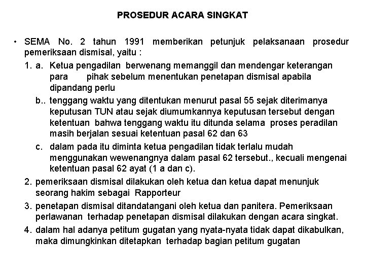 PROSEDUR ACARA SINGKAT • SEMA No. 2 tahun 1991 memberikan petunjuk pelaksanaan prosedur pemeriksaan