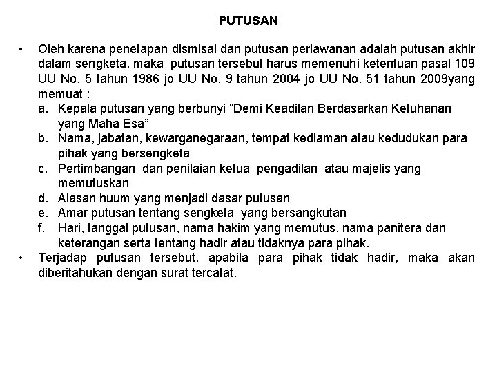 PUTUSAN • • Oleh karena penetapan dismisal dan putusan perlawanan adalah putusan akhir dalam