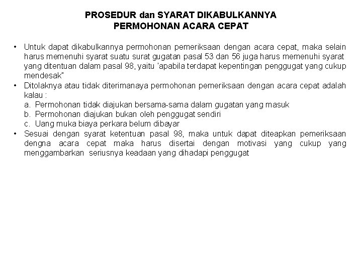 PROSEDUR dan SYARAT DIKABULKANNYA PERMOHONAN ACARA CEPAT • Untuk dapat dikabulkannya permohonan pemeriksaan dengan