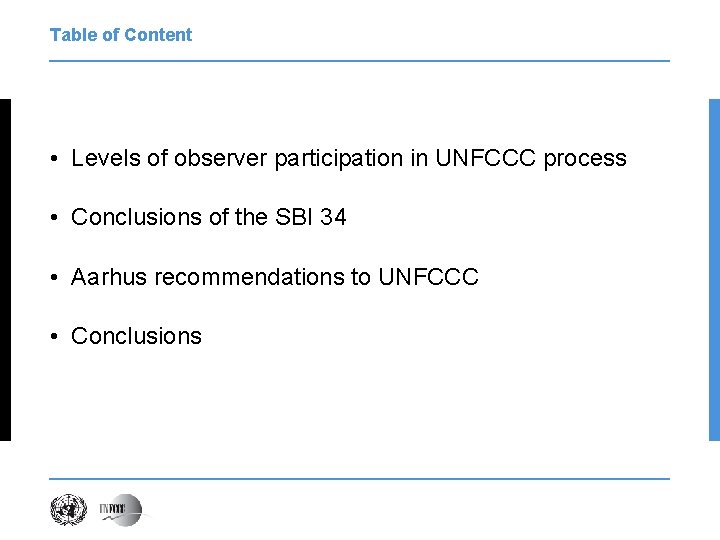 Table of Content • Levels of observer participation in UNFCCC process • Conclusions of