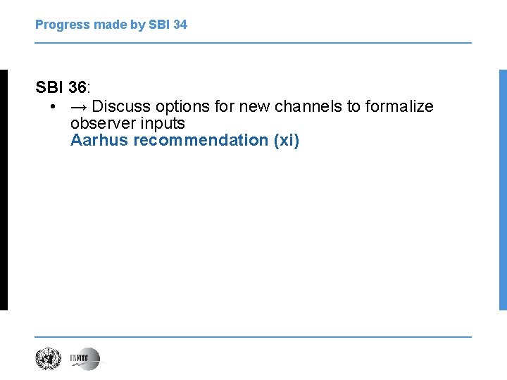 Progress made by SBI 34 SBI 36: • → Discuss options for new channels