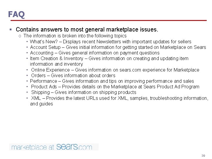 FAQ § Contains answers to most general marketplace issues. o The information is broken